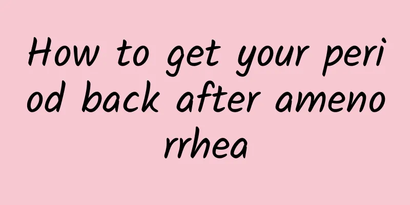 How to get your period back after amenorrhea