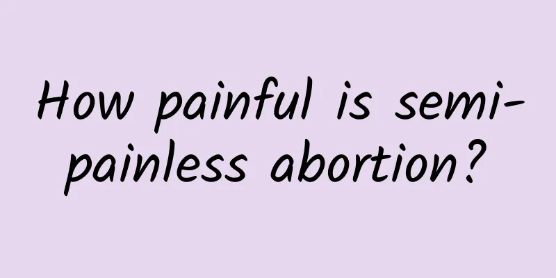 How painful is semi-painless abortion?