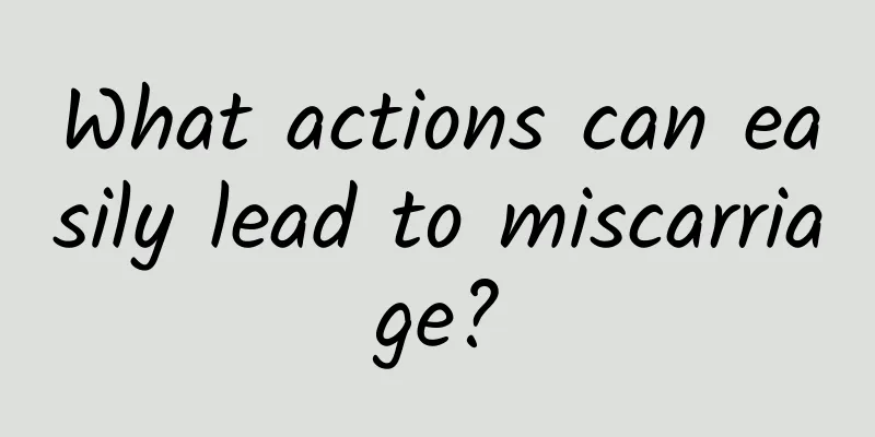 What actions can easily lead to miscarriage?