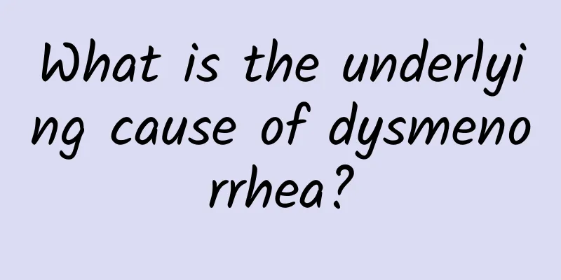 What is the underlying cause of dysmenorrhea?