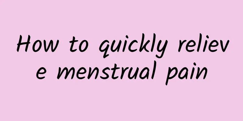 How to quickly relieve menstrual pain