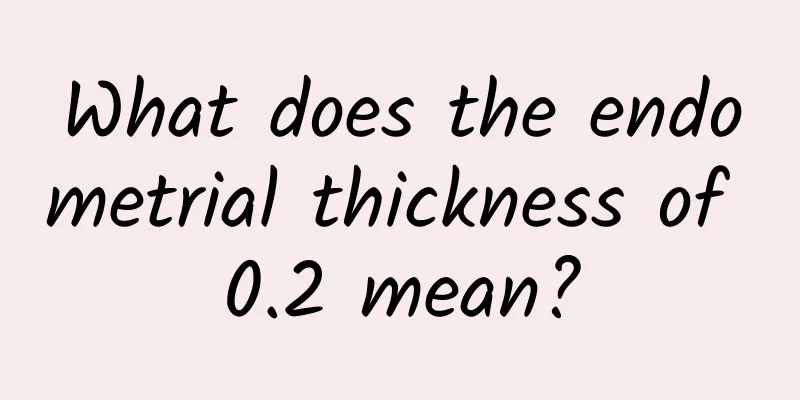 What does the endometrial thickness of 0.2 mean?