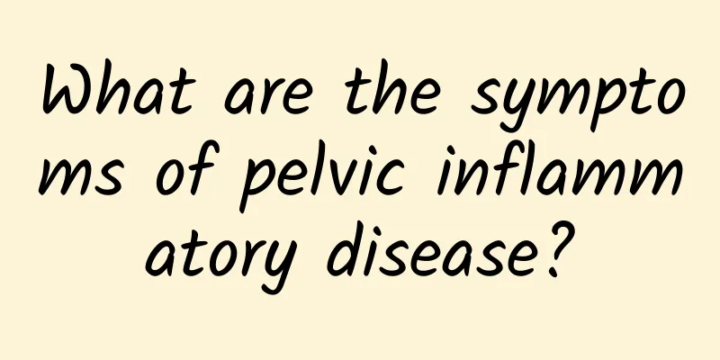 What are the symptoms of pelvic inflammatory disease?