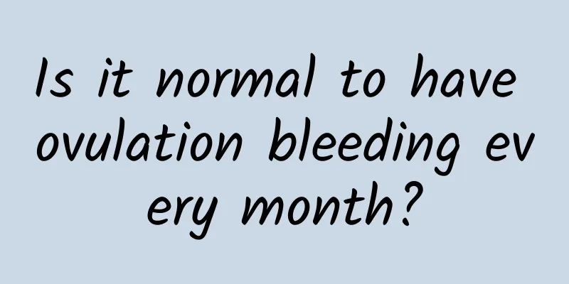 Is it normal to have ovulation bleeding every month?