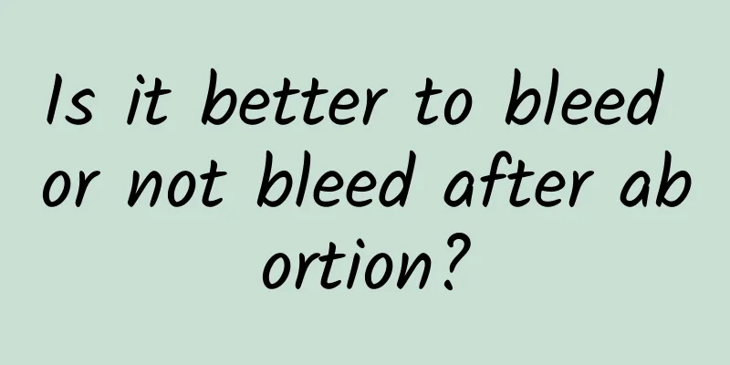 Is it better to bleed or not bleed after abortion?
