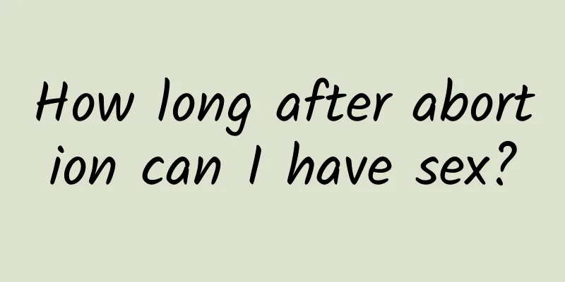 How long after abortion can I have sex?