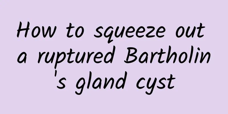 How to squeeze out a ruptured Bartholin's gland cyst