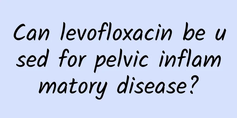 Can levofloxacin be used for pelvic inflammatory disease?