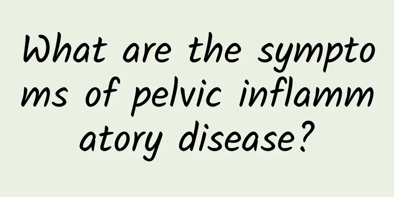 What are the symptoms of pelvic inflammatory disease?