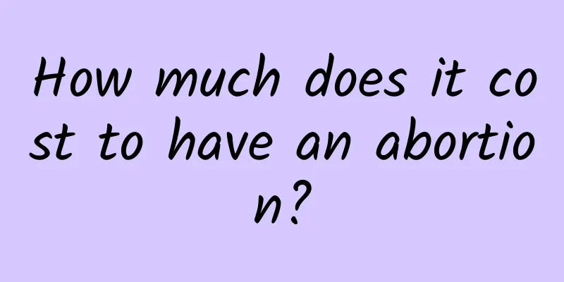 How much does it cost to have an abortion?