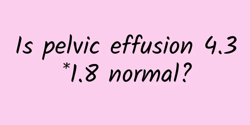 Is pelvic effusion 4.3*1.8 normal?
