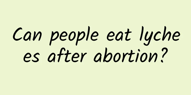 Can people eat lychees after abortion?