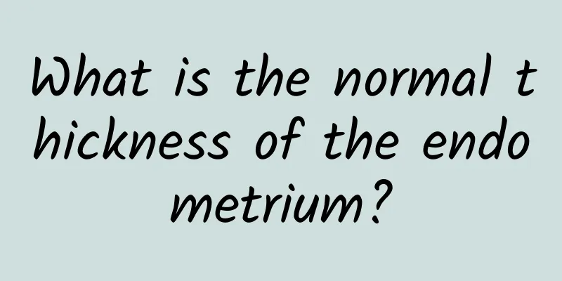 What is the normal thickness of the endometrium?