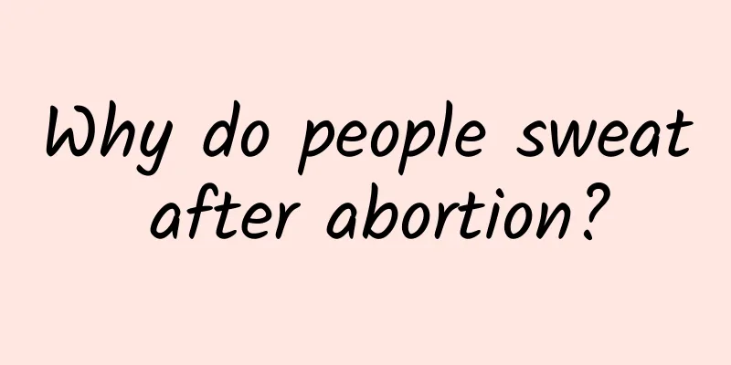 Why do people sweat after abortion?