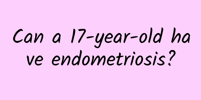 Can a 17-year-old have endometriosis?