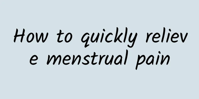 How to quickly relieve menstrual pain