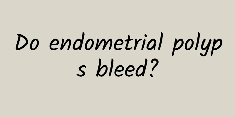 Do endometrial polyps bleed?
