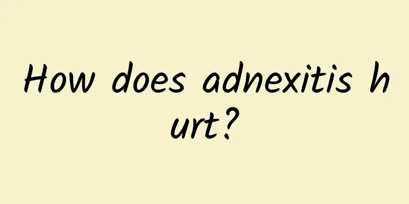 How does adnexitis hurt?