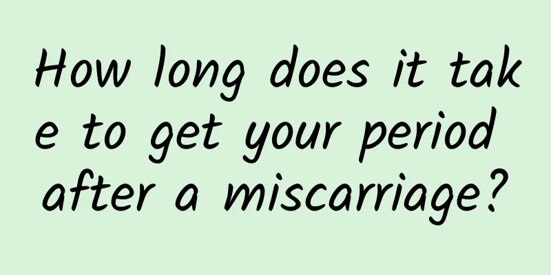 How long does it take to get your period after a miscarriage?