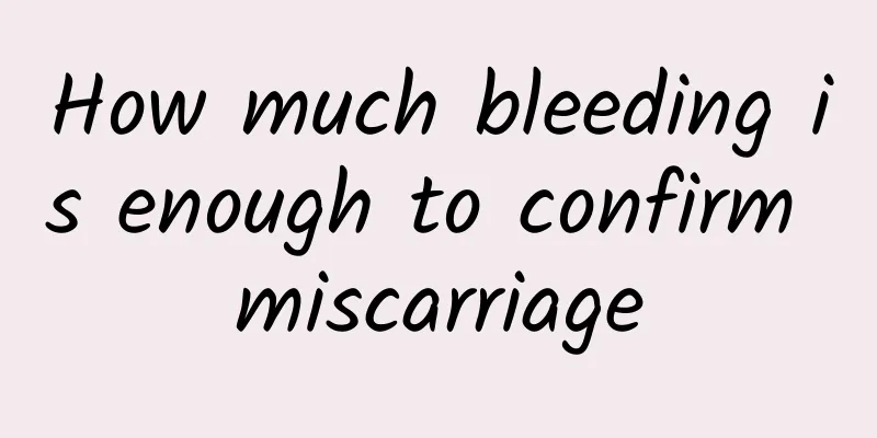 How much bleeding is enough to confirm miscarriage