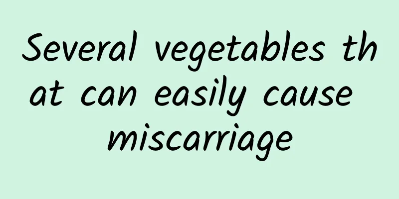 Several vegetables that can easily cause miscarriage