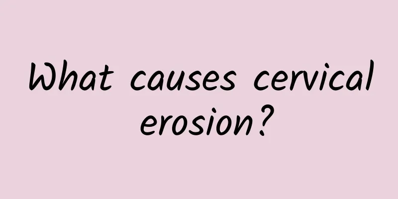 What causes cervical erosion?