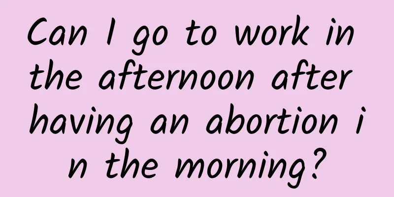 Can I go to work in the afternoon after having an abortion in the morning?