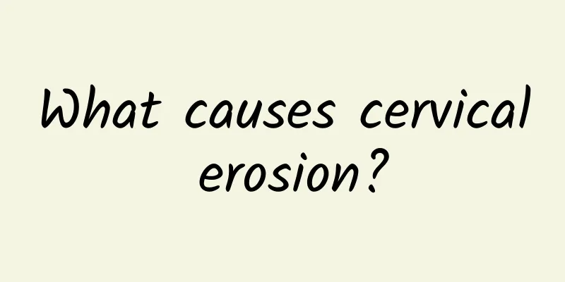 What causes cervical erosion?