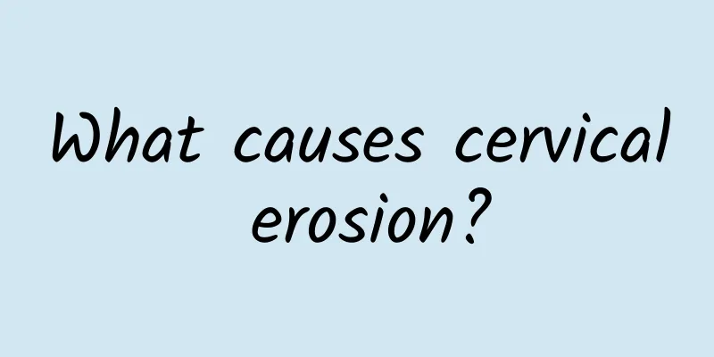 What causes cervical erosion?