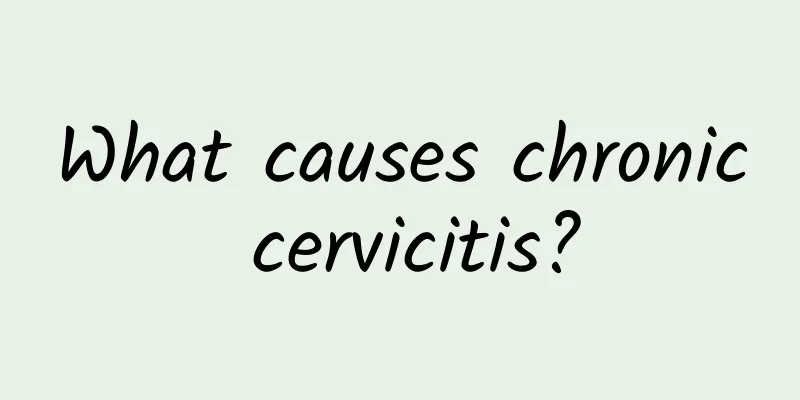 What causes chronic cervicitis?