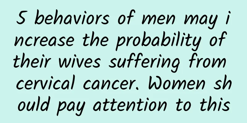 5 behaviors of men may increase the probability of their wives suffering from cervical cancer. Women should pay attention to this