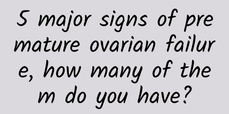 5 major signs of premature ovarian failure, how many of them do you have?