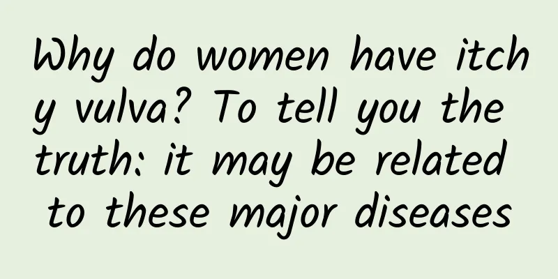 Why do women have itchy vulva? To tell you the truth: it may be related to these major diseases