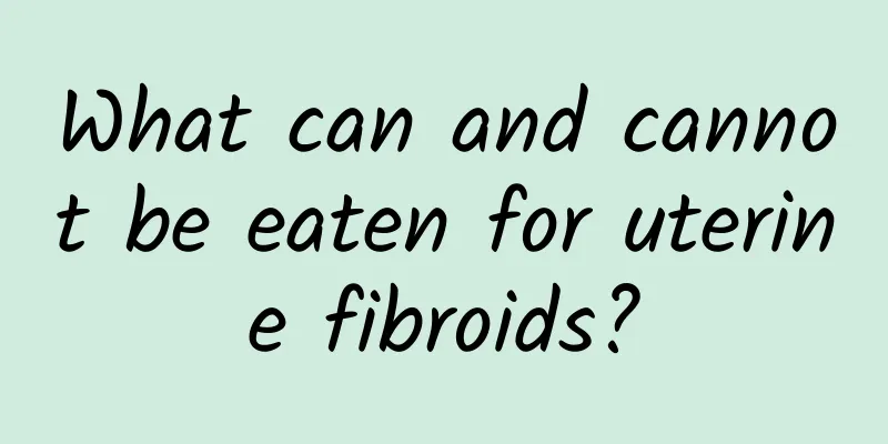 What can and cannot be eaten for uterine fibroids?