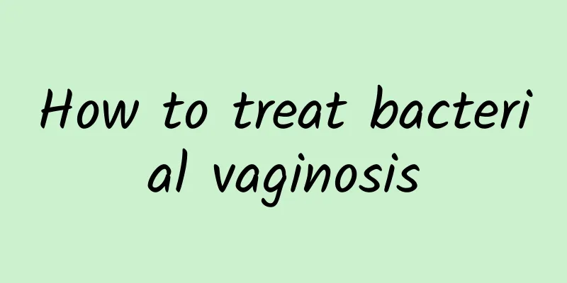 How to treat bacterial vaginosis