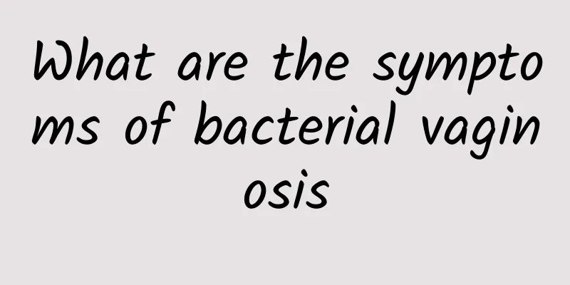 What are the symptoms of bacterial vaginosis