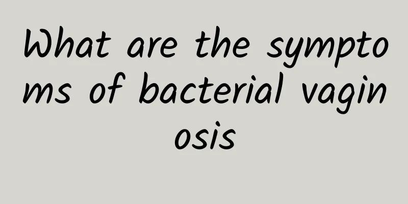 What are the symptoms of bacterial vaginosis