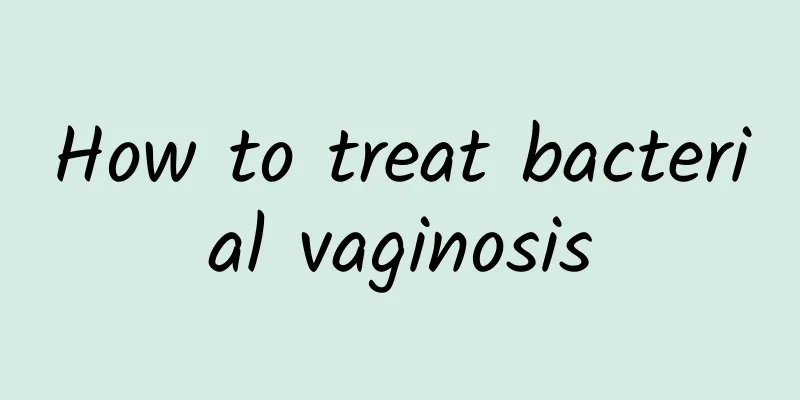How to treat bacterial vaginosis
