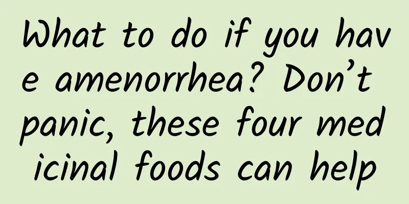 What to do if you have amenorrhea? Don’t panic, these four medicinal foods can help