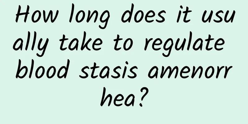 How long does it usually take to regulate blood stasis amenorrhea?