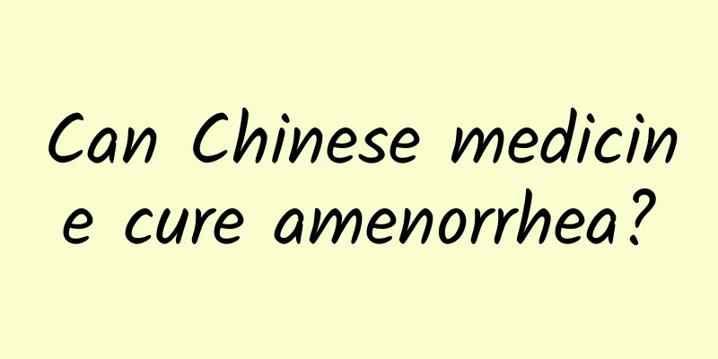 Can Chinese medicine cure amenorrhea?