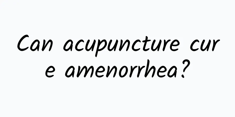 Can acupuncture cure amenorrhea?