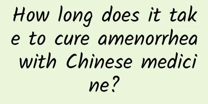 How long does it take to cure amenorrhea with Chinese medicine?