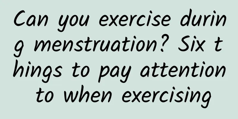 Can you exercise during menstruation? Six things to pay attention to when exercising
