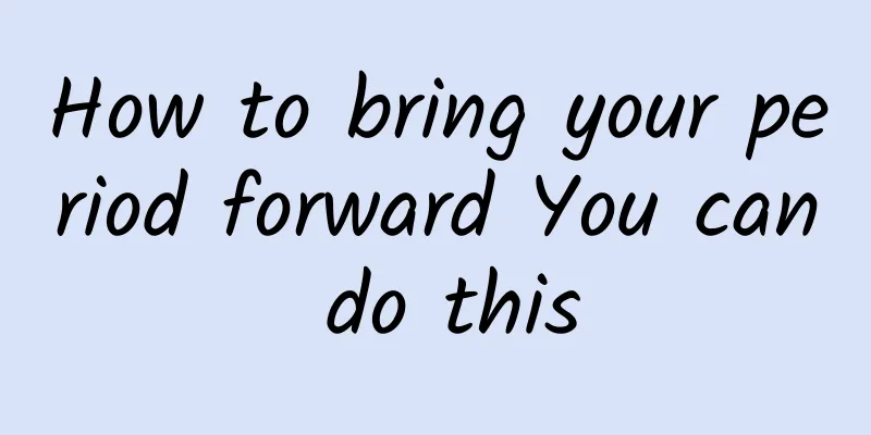 How to bring your period forward You can do this