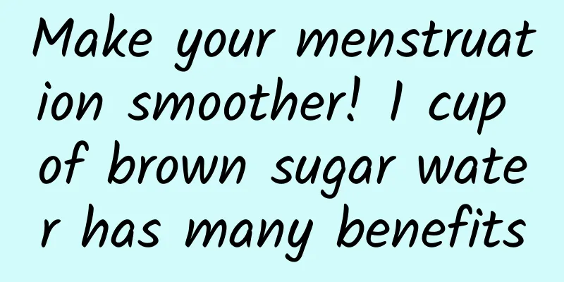 Make your menstruation smoother! 1 cup of brown sugar water has many benefits