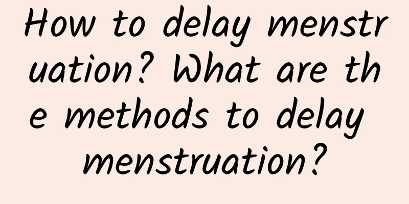 How to delay menstruation? What are the methods to delay menstruation?