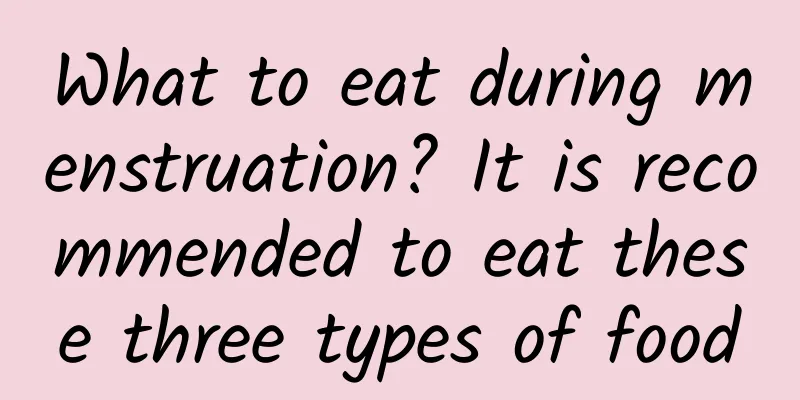 What to eat during menstruation? It is recommended to eat these three types of food