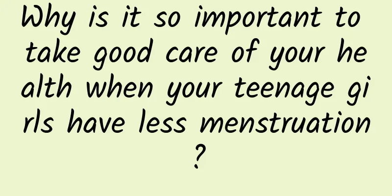 Why is it so important to take good care of your health when your teenage girls have less menstruation?