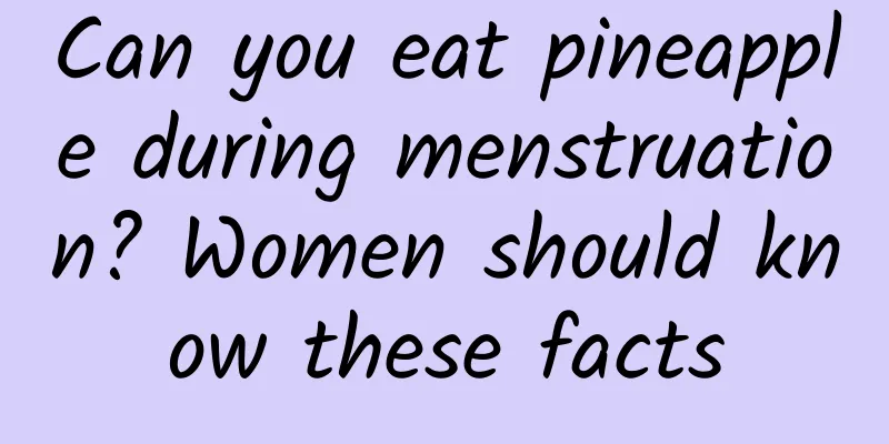 Can you eat pineapple during menstruation? Women should know these facts